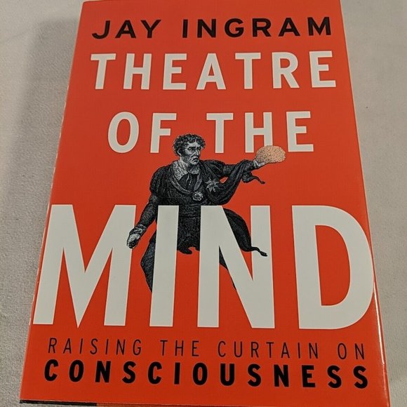 Theatre of the Mind: Raising the Curtain on Consciousness by Jay Ingram - Picture 6 of 16